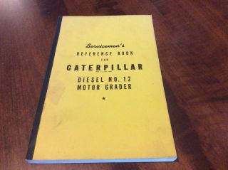 Vintage 1944 Caterpillar Diesel No.  12 Motor Grader Serviceman’s Reference Book