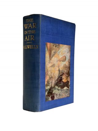The War In The Air,  H.  G.  Wells.  1908 1st Edition.  Bell.  Very Good.  Rare