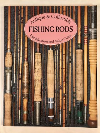 Antique & Collectible Fishing Rods Identification And Value Guide By Db Homel