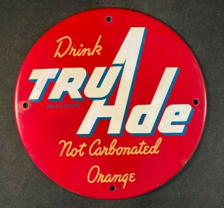Vintage Drink Tru Ade Not Carbonated Orange Rare Old Advertising Sign