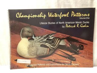 1986 Championship Waterfowl Patterns Volume 1,  Patrick R Godin Duck Decoys Rare