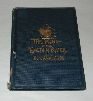 ANTIQUE Book 1904 THE KING OF THE GOLDEN RIVER Dickey Doyle ILLUS Ruskin FANTASY 2