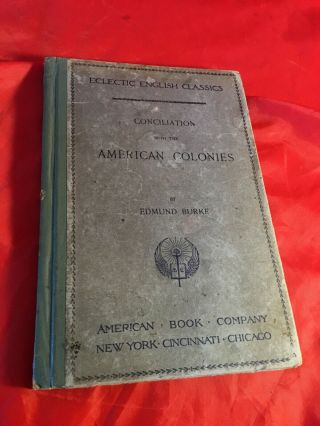 Vintage Rare Conciliation With The American Colonies By Edmund Burke 1896