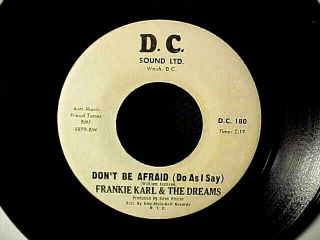 FRANKIE KARL & THE DREAMS Don ' t Be Afraid/I ' m So Glad RARE SWEET SOUL 45 DC Hear 2