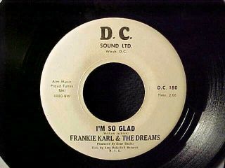 FRANKIE KARL & THE DREAMS Don ' t Be Afraid/I ' m So Glad RARE SWEET SOUL 45 DC Hear 3