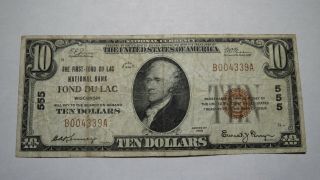 $10 1929 Fond Du Lac Wisconsin Wi National Currency Bank Note Bill Ch.  555 Rare
