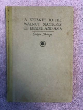 Carlyle Thorpe Travels For Walnut Growers In Europe & Asia - 1st Ed.  (1923) Rare