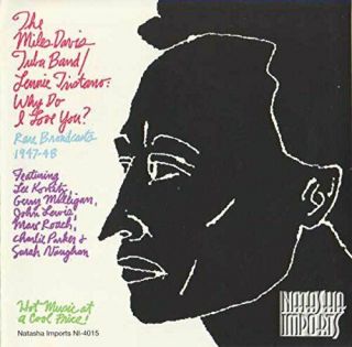 Miles Davis Tuba Band Lennie Tristano Why Do I Love You Rare Broadcasts 1947 - 48