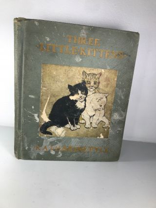 Rare Antique Three Little Kittens By Katharine Pyle Hardcover 1920 With Damage