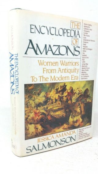 The Encyclopedia Of Amazons : Women Warriors From Antiquity To The Modern Era.