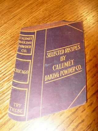 Rare Calumet Baking Powder Co.  Antique Advertising Mini Cookbook; Selected Recip