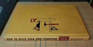 Rare Book " How To Build Your Own Furniture " By Paul Bry 1951