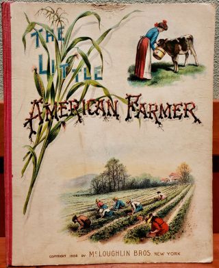 Rare 1908 Mcloughlin Bros.  The Little American Farmer - Exc.  Cond - Beaut.  Illust.