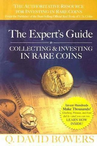 Experts Guide To Collecting And Investing In Rare Coins By Q.  David Bowers