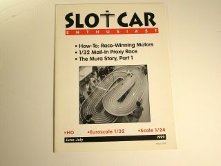 Slot Car Enthusiast - June - July 1999 - 1/24,  1/32,  Ho -