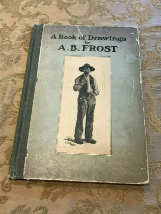 Antique 1904 A Book Of Drawings By A.  B.  Frost Hardback Book - Everyday Life Huntin
