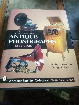 Discovering Antique Phonographs By Timothy C Fabrizio:
