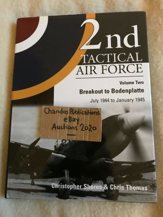 2nd Tactical Air Force Vol.  2: Breakout To Bodenplatte - Chris Shores - Rare Oop