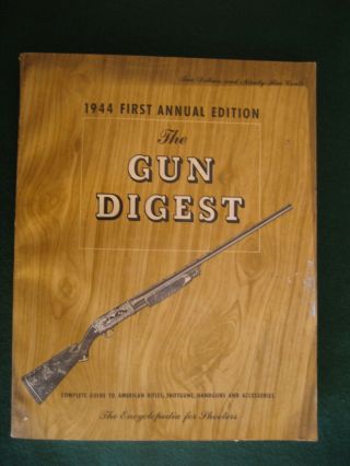 The Gun Digest - 1944 First Annual Edition - Reprint - Still Rare And Vintage