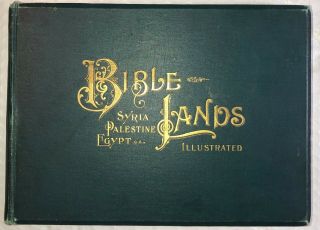Antique 1896 First Edition Bk - Bible Lands Illustrated - Syria Palestine Egypt - Rare