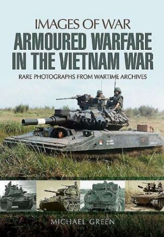 Images Of War: Armoured Warfare In The Vietnam War : Rare Photographs From.