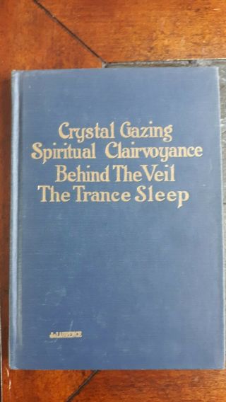 De Laurence Crystal Gazing Spiritual Clairvoyance Behind The Veil 1913 Rare Book