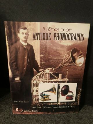 A World Of Antique Phonographs By George F.  Paul And Timothy C.  Fabrizio.