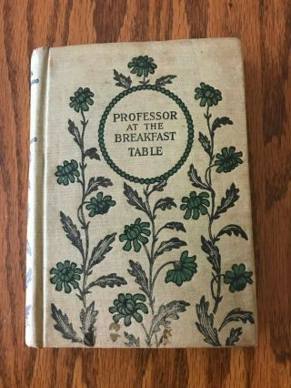 Antique Book - - " Professor At The Breakfast Table " By Oliver Wendell Holmes