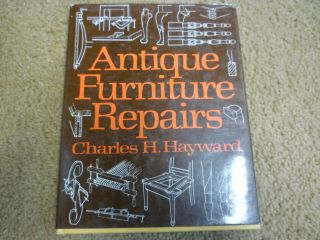 1976 Antique Furniture Repairs By Charles H.  Hayward Hb Dj Great Cond.