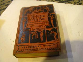 Antique 1905 Book The Training Of The Body By F A Schmidt & Eustace Gay Interest