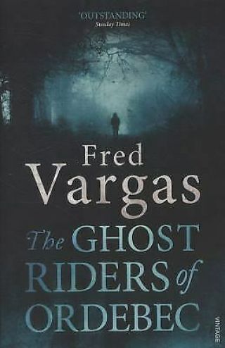 The Ghost Riders Of Ordebec (a Commissaire Adamsberg Mystery) By Vargas,  Fred
