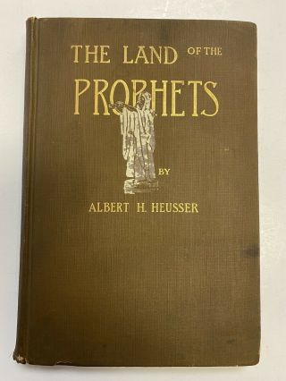 Antique 1916 The Land Of The Prophets By Albert H.  Heausser Thomas Y.  Crowell Co