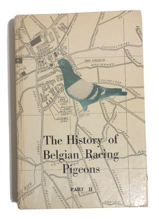 The History Of Belgian Racing Pigeons Part Ii By Jules Gallez Hardback Very Rare
