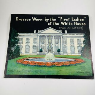 Vintage Dresses Worn By The First Ladies Of The White House Paper Dolls Complete