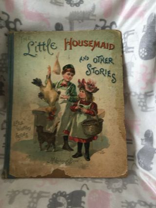 Antique The Little Housemaid And Other Stories By Mcloughlin Bros York 1901;
