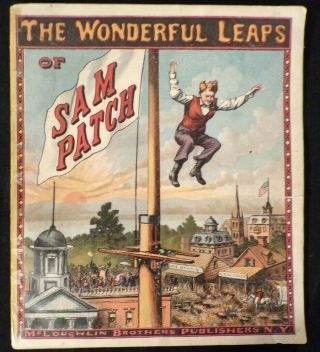 Antique Very Rare 1875 Mcloughlin Bros The Wonderful Leaps Of Sam Patch Mag/book