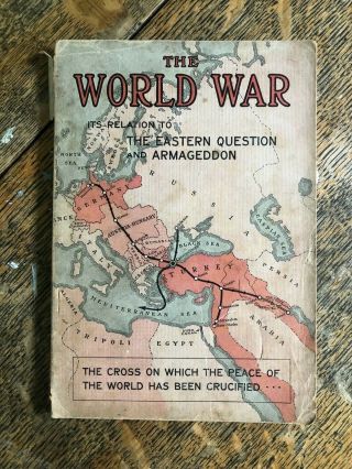 Antique " The World War Its Relation To Eastern Question And Armaged.  " Book 1917