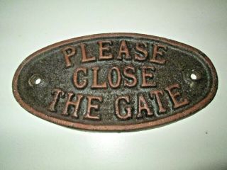 A Vintage Cast Iron.  Please Shut The Gate Sign,  In.