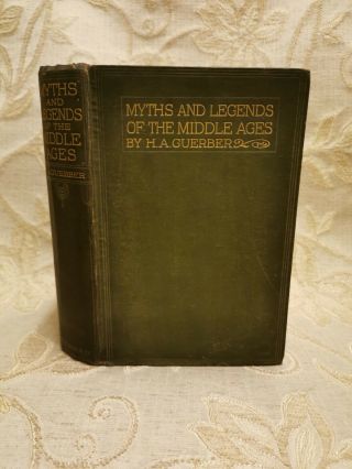 Antique Book Of Myths & Legends Of The Middle Ages,  By H.  A.  Guerber - 1919