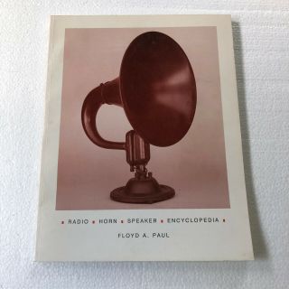 Rare: Radio Horn Speaker Encylopedia.  Floyd A.  Paul.