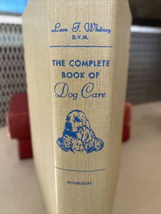 The Complete Book Of Dog Care ©1953 By Leon F.  Whitney D.  V.  M.  Vintage