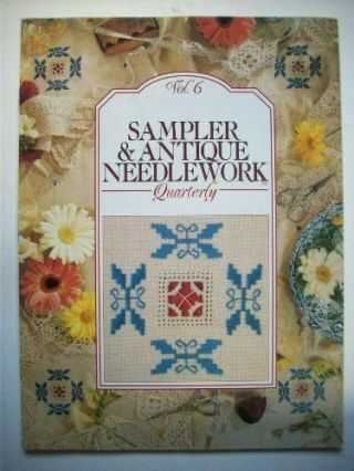 Sampler & Antique Needlework Quarterly - - Volume 6 (sc,  1992)