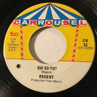 Garage Psych Regent Qui Es - Tu? Carrousel 45 Rare Killer French Canadian Fuzz