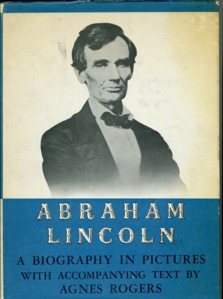 Abraham Lincoln: Biography In Pictures By Agnes Rogers,  1939 1st Ed.  W Dj,  Rare