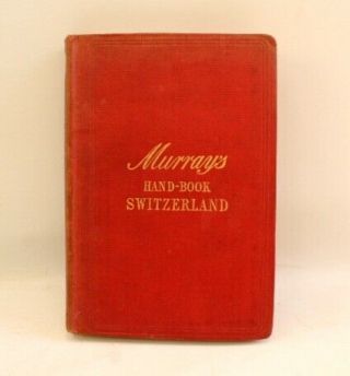 Antique 1892 A Handbook For Travellers In Switzerland Eighteenth Edition - L48