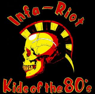 Infa Riot Kids Of The 80 