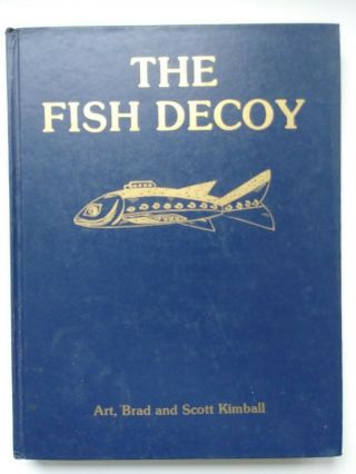 " Rare " The Fish Decoy By Art,  Brad,  And Scott Kimball " Fourth Printing "