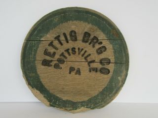 Rare Antique Chas.  Rettig Beer Barrel Keg End,  Pottsville,  Pennsylvania