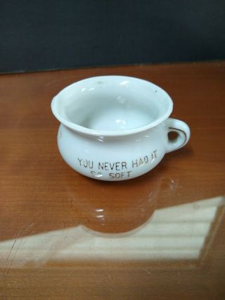 You Never Had It So Soft Chamber Pot Pottery Miniature Porcelain Vintage 2 7/8 "