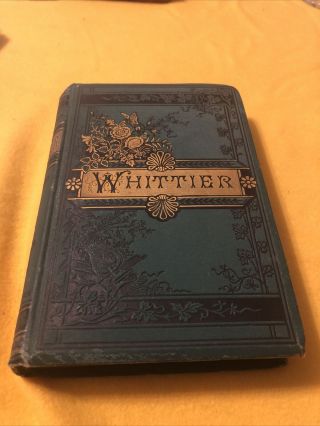 Antique 1885”poetical Of John Whittier " Poetry,  Extra Fine Vintage